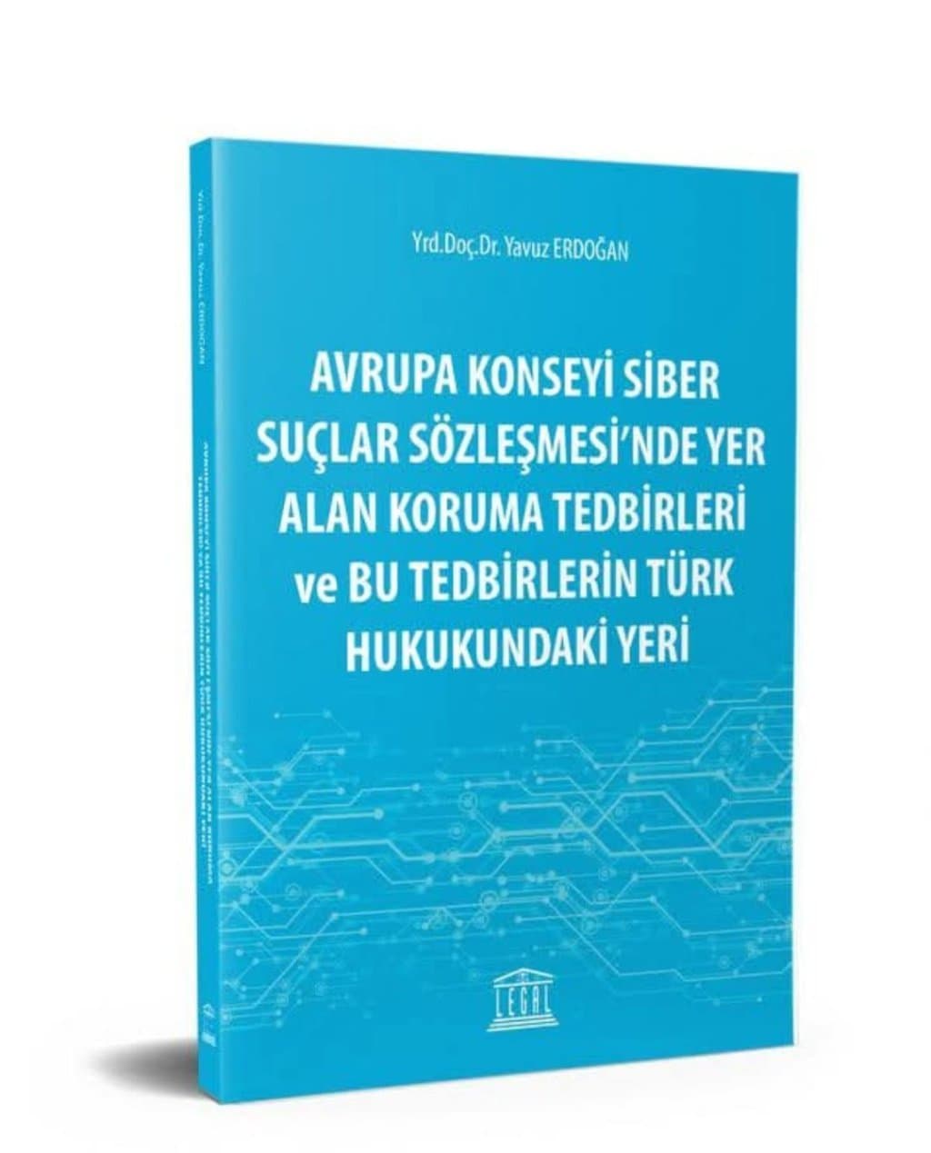 AVRUPA KONSEYİ SİBER SUÇLAR SÖZLEŞMESİ VE CMK KORUMA TEDBİRLERİ kapağı
